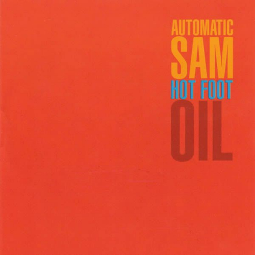 AUTOMATIC SAM - HOT FOOT OIL AUTOMATIC SAM HOT FOOT OIL.jpg